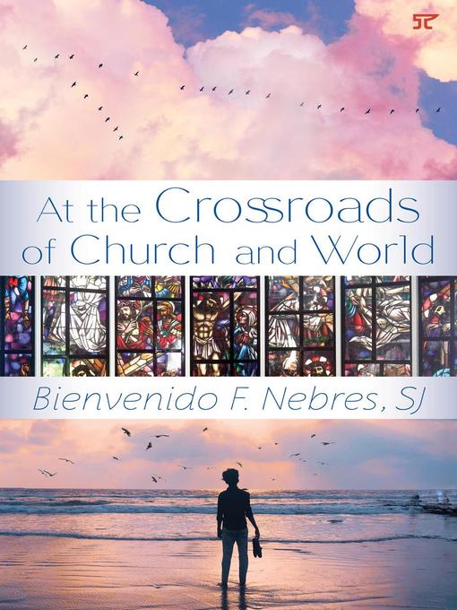 Title details for At the Crossroads of Church and World by Bienvenido F. Nebres, SJ - Available